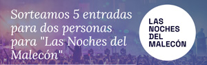 SORTEO 5 ENTRADAS LAS NOCHES DEL MALECON